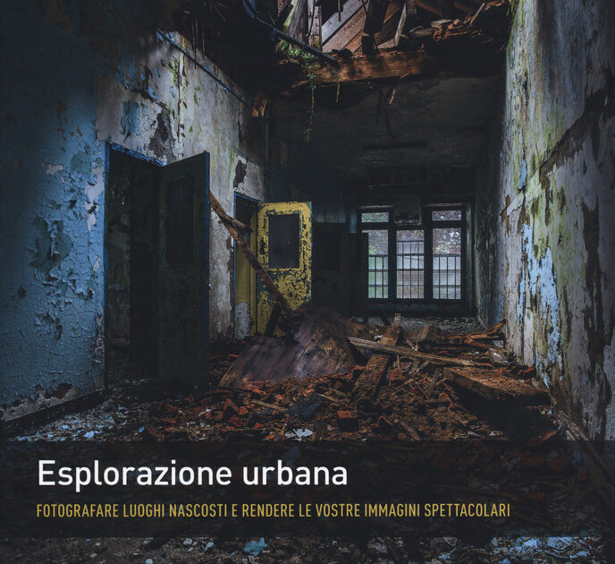 Fotografia Urbex: fotografare luoghi abbandonati e rendere le vostre immagini spettacolari