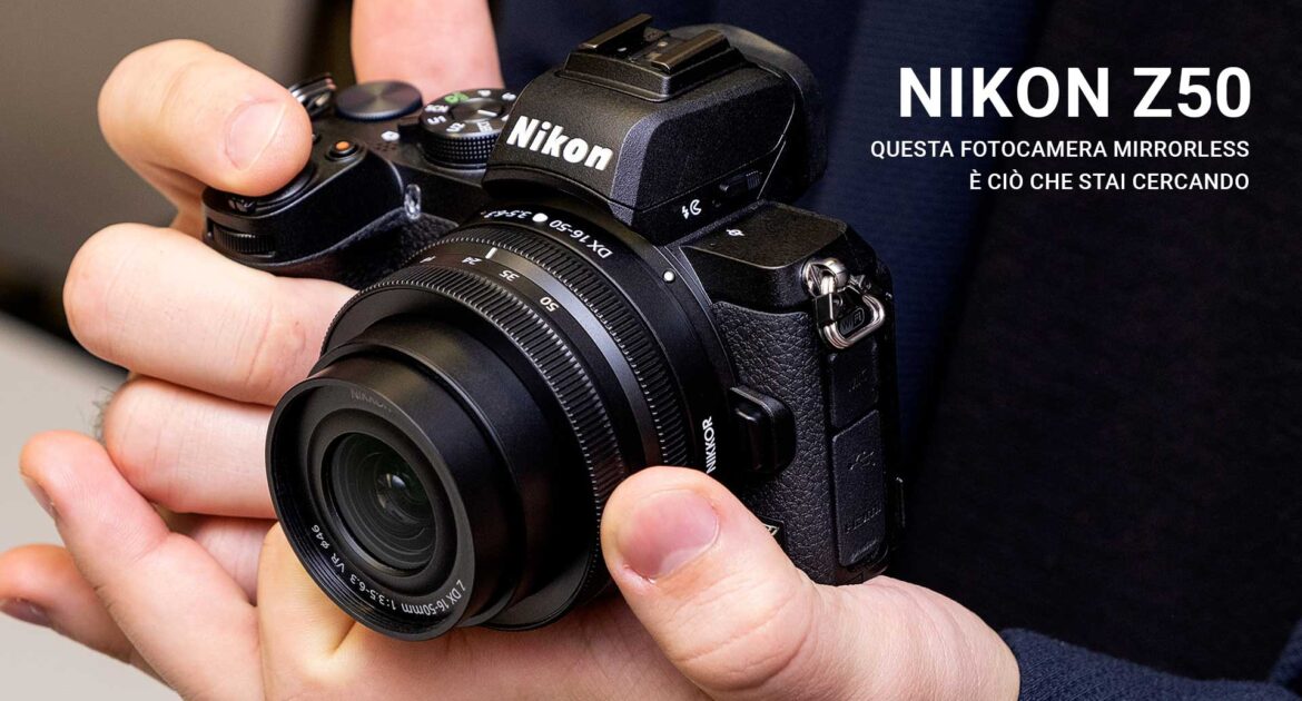 Nikon Z50: la fotocamera mirrorless che stai cercando