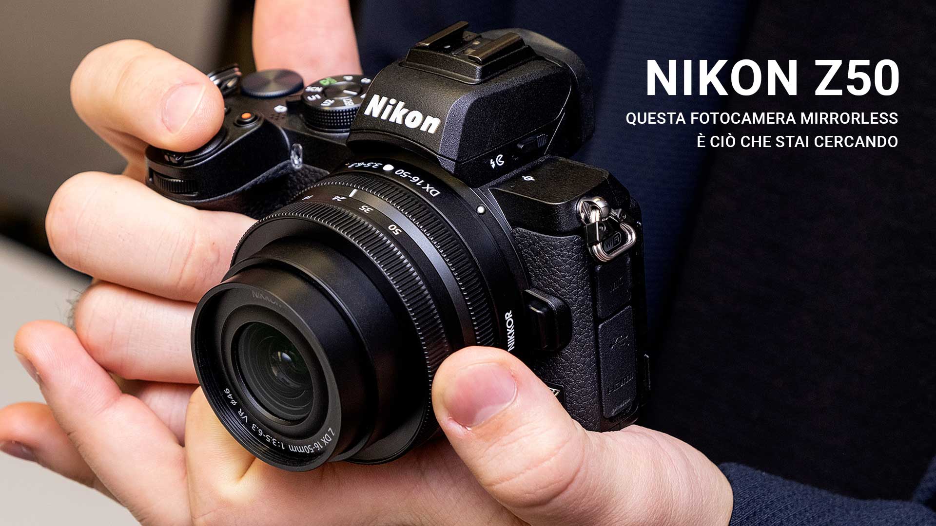 Nikon Z50: la fotocamera mirrorless che stai cercando