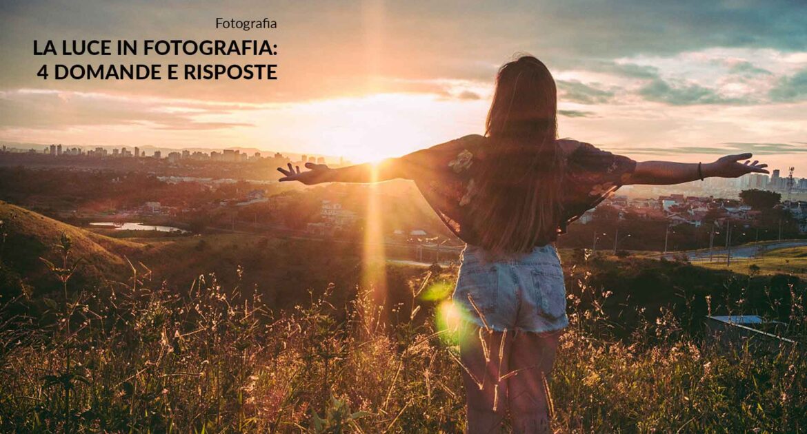 4 domande e risposte sulla luce in fotografia