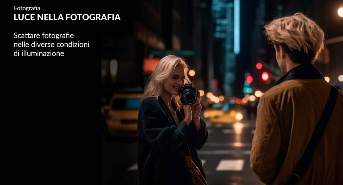 Come scattare fotografie in diverse condizioni di luce