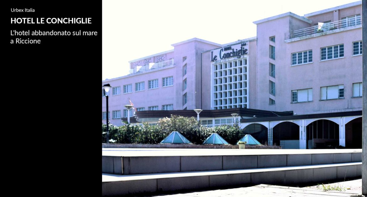 Hotel Le Conchiglie Riccione: l'hotel abbandonato sul mare