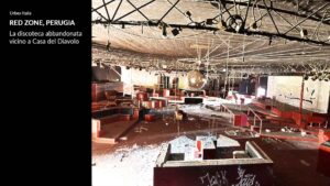 Red Zone Perugia: la discoteca abbandonata vicino a Casa del Diavolo