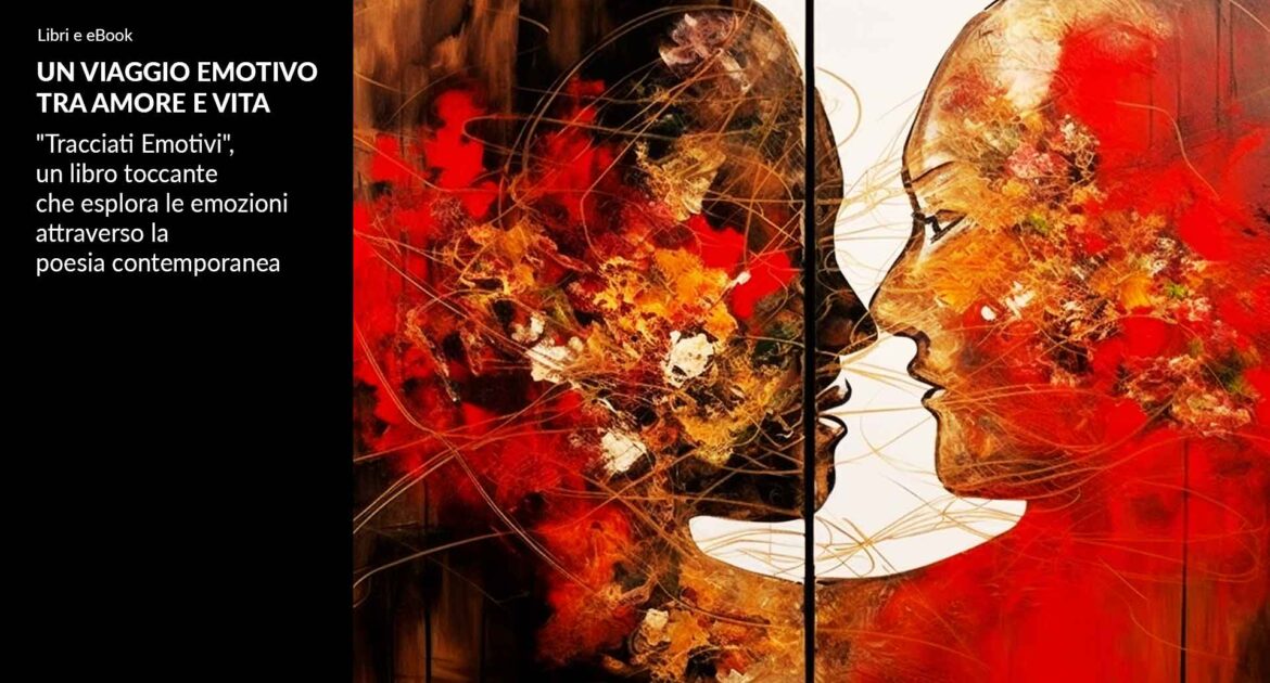 Un viaggio emotivo tra amore e vita: poesia contemporanea