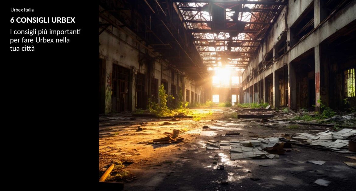 6 consigli per fare Urbex nella tua città